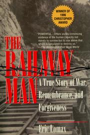 Cover of: The railway man: a true story of war, remembrance, and forgiveness
