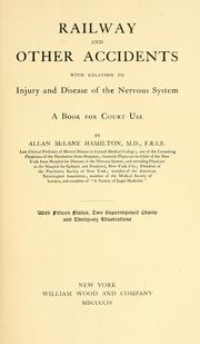 Cover of: Railway and other accidents with relation to injury and disease of the nervous system: a book for court use