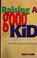 Cover of: Raising a good kid