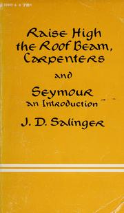 Cover of: Raise high the roof beam, carpenters, and Seymour-- an introduction.