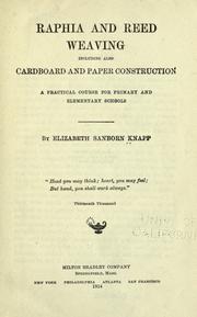 Cover of: Raphia and reed weaving: including also cardboard and paper construction; a practical course for primary and elementary schools