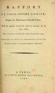 Cover of: Rapport de Louis-Jérôme Gohier, Député de Département d'Isle- & -Vilaine, sur les papiers inventoriés dans les bureaux de la liste civile: fait à la séance du Dimanche matin 16 Septembre 1792