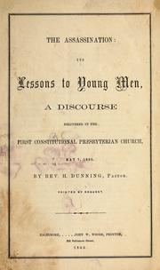 Cover of: The assassination: its lessons to young men ; a discourse delivered in the First Constitutional Presbyterian Church, May 7, 1865