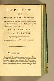 Cover of: Rapport fait au nom des comités réunis de constitution, de la marine, d'agriculture et de commerce, & des colonies, à la séance du 7 mai 1791: sur les colonies.