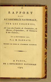 Cover of: Rapport fait a l'Assemblée nationale, sur les colonies, au nom des comités de constitution, de marine, d'agriculture, de commerce & des colonies, le 23 septembre 1791