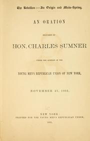 Cover of: The rebellion:--its origin and main-spring. by Charles Sumner