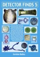 Cover of: Detector Finds 5: Guide to Dating and Identifying Artefacts