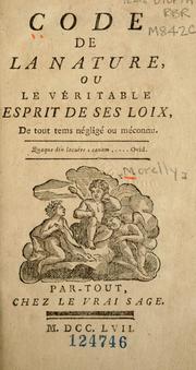 Cover of: Code de la nature: ou La véritable esprit de ses loix, de tout tems négligé ou méconnu ...