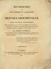 Cover of: Recherches sur les causes et l'anatomie des hernies abdominales: thèse soutenue publiquement dans l'amphithéâtre de la Faculté de médecine de Paris, le [?] avril 1819, en présence des juges du concours pour la place de chef des travaux anatomiques dans la même faculté