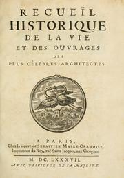 Recueïl historique de la vie et des ouvrages des plus célebres   architectes by J.-F Félibien des Avaux