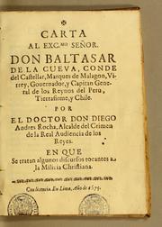 Cover of: Carta al Excmo. señor don Baltasar de la Cueva: conde del Castellar, marques de Malagon, virrey, gouernador, y capitan general de los Reynos del Peru, Tierrafirme, y Chile