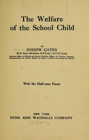 Cover of: The welfare of the school child by Henry Joseph Cates, Henry Joseph Cates