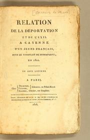 Cover of: Relation de la déportation et de l'exil a Cayenne d'un jeune Français: sous le consulat de Buonaparte, en 1802. En sept lettres.