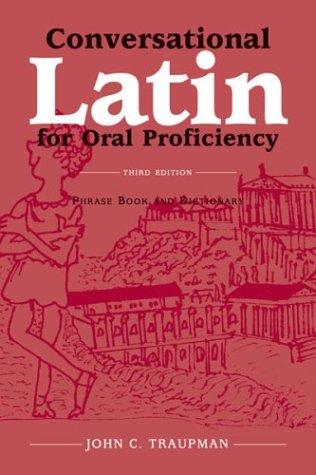 Conversational Latin for oral proficiency by John C. Traupman
