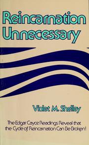 Cover of: Reincarnation unnecessary: based on the Edgar Cayce readings