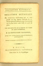 Relation dètaillée des évènemens malheureux qui se sont passés au Cap depuis l'arrivée du ci-devant général Galbaud, jusqu'au moment où il a fait brûler cette ville et a pris la fuite by Saint-Domingue. Assemblée Provinciale du Nord.