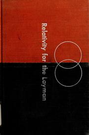 Cover of: Relativity for the layman: a simplified account of the history, theory, and proofs of relativity.