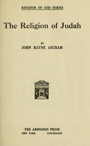 Cover of: The religion of Judah by John Bayne Ascham