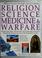Cover of: Religion, science, medicine & warfare