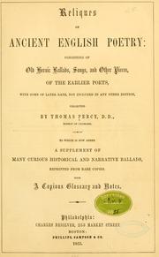 Cover of: Reliques of ancient English poetry: consisting of old heroic ballads, songs, and other pieces, of the earlier poets: with some of later date