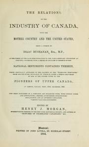 Cover of: The relations of the industry of Canada, with the mother country and the United States by Isaac Buchanan