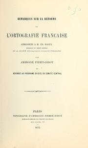 Cover of: Remarques sur la réforme de l'ortografie française, adressées à Ed. Raoux en réponse au programe oficiel du Comité central.