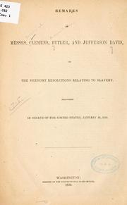 Cover of: Remarks of Messrs. Clemens, Butler, and Jefferson Davis, on the Vermont resolutions relating to slavery.: Delivered in Senate of the United States, January 10, 1850.