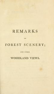Cover of: Remarks on forest scenery, and other woodland views, (relative chiefly to picturesque beauty): illustrated by the scenes of New-Forest in Hampshire...