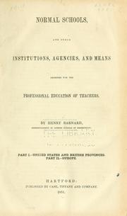 Cover of: Normal schools, and other institutions, agencies, and means designed for the professional education of teachers by Henry Barnard