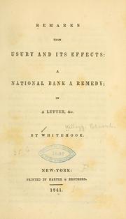 Cover of: Remarks upon usury and its effects: a national bank a remedy