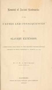 Cover of: Removal of ancient landmarks: or, The causes and consequences of slavery extension. A discourse preached to the Second Congregational church of West Winsted., Ct., March 5th, 1854.