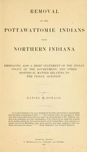 Cover of: Removal of the Pottawattomie Indians from northern Indiana: embracing also a brief statement of the Indian policy of the government, and other historical matter relating to the Indian question.
