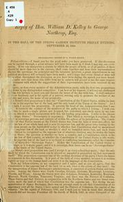 Cover of: Reply of Hon. William D. Kelley to George Northrop, Esq.: in the Hall of the Spring Garden Institute, Friday evening, September 23, 1864.