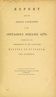 Cover of: Report from the Select Committee on the Contagious Diseases Acts by Great Britain. Parliament. House of Commons. Select Committee on the Contagious Diseases Acts
