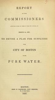 Cover of: Report of the commissioners appointed under an order of the City council, of March 16, 1837, to devise a plan for supplying the city of Boston with pure water by Boston (Mass.). Commissioners to Devise a Plan for Supplying the City With Pure Water