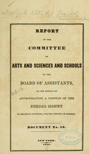 Cover of: Report of the Committee on Arts and Sciences and Schools of the Board of Assistants, on the subject of appropriating a portion of the school money to religious societies, for the support of schools