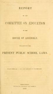 Report of the Committee on education of the House of assembly, relative to the present public school laws by New Jersey. Legislature. General assembly. Committee on education