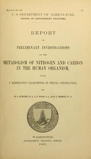 Report of preliminary investigations on the metabolism of nitrogen and carbon in the human organism by W. O. Atwater