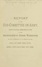 Report of the Sub-committee on army by New York (N.Y.). Committee on centennial celebration of the inauguration of Washington.