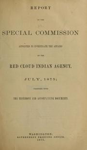 Report of the special commission appointed to investigate the affairs of the Red Cloud Indian agency, July, 1875