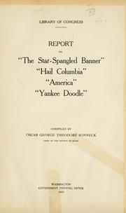 Cover of: Report on The Star-Spangled Banner, Hail Columbia, America, Yankee Doodle by Oscar George Theodore Sonneck