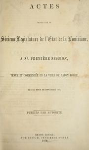 Cover of: Acts passed by the sixth legislature of the state of Louisiana: at its first session, held and begun in the city of Baton Rouge, on the 25th of November, 1861