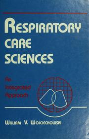 Respiratory care sciences by William V. Wojciechowski