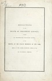 Cover of: Resolutions on the death of President Lincoln: offered by Professor Vincenzo Botta, at the meeting of the Italian residents of New York, held at the Cooper Institute, April 23, 1865, and unanimously approved