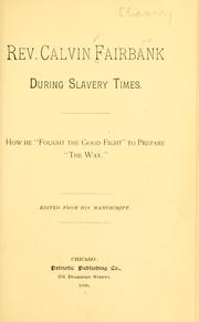 Cover of: Rev. Calvin Fairbank during slavery times. by Fairbank, Calvin