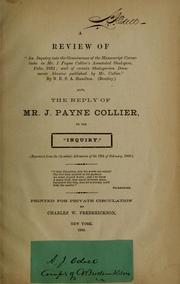 Cover of: A review of "An Inquiry into the Genuineness of the Manuscript Corrections in Mr. J. Payne Collier's Annotated Shakspere, Folio, 1632 ; and of certain Shaksperian Documents likewise published by Mr. Collier."