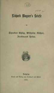 Cover of: Richard Wagner's Briefe an Theodor Uhlig, Wilhelm Fischer, Ferdinand Heine.