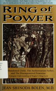 Cover of: Ring of power: the abandoned child, the authoritarian father, and the disempowered feminine : a Jungian understanding of Wagner's Ring cycle