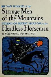 Cover of: Rip Van Winkle, or, The strange men of the mountains ; [and] Legend of Sleepy Hollow, or, The headless horseman