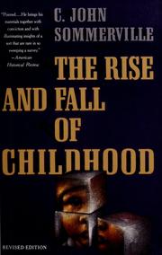 Cover of: The rise and fall of childhood by C. John Sommerville